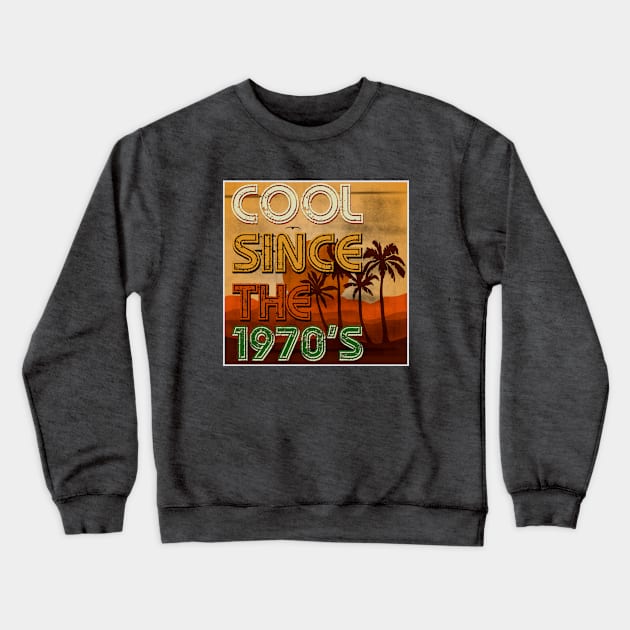 Cool Since the 1970s Crewneck Sweatshirt by LA Hatfield